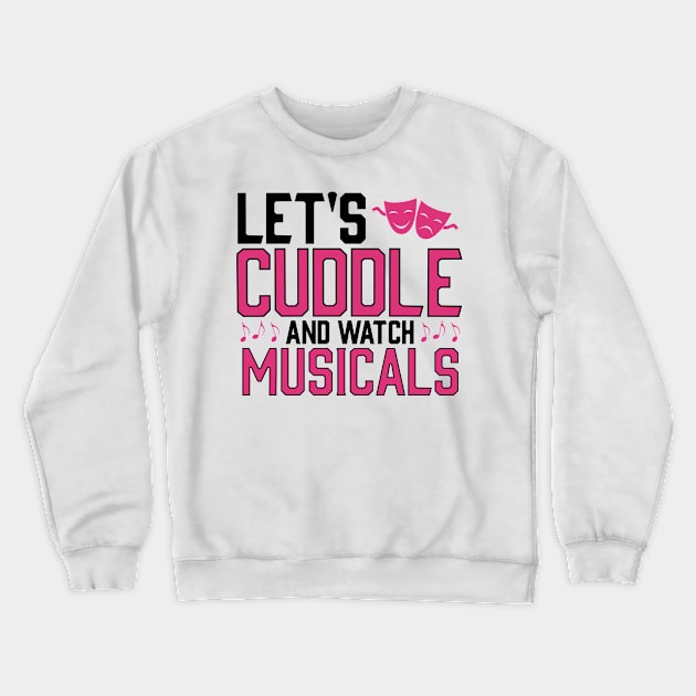 Lets cuddle and watch musicals Crewneck Sweatshirt by KsuAnn